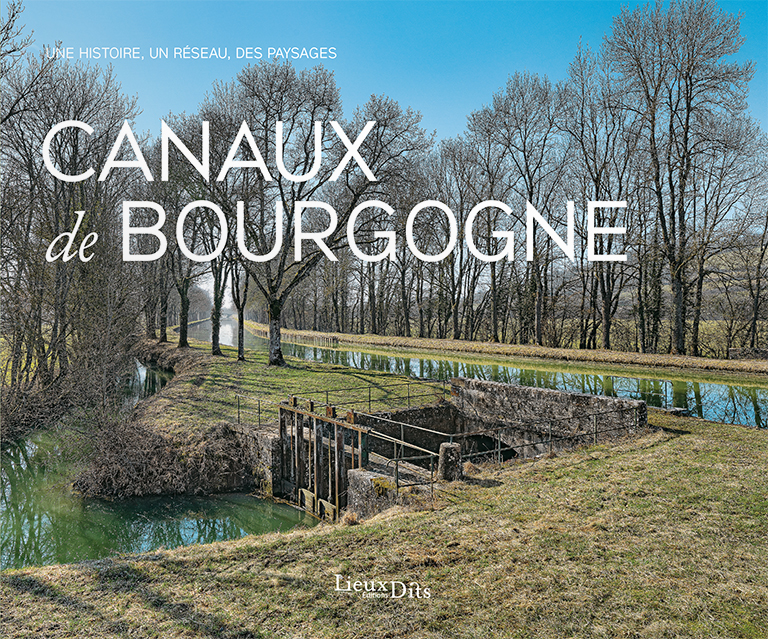 Canaux de Bourgogne – Une histoire, un réseau, des paysages.